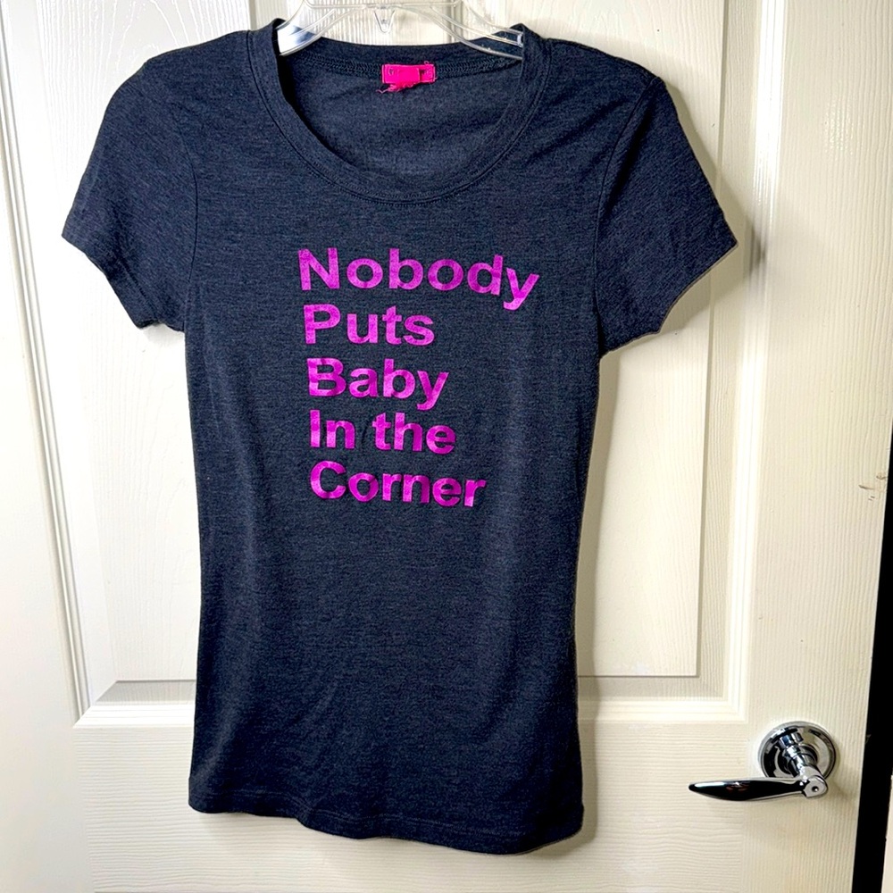 Dark Grey Tee “Nobody Puts Baby In The Corner”